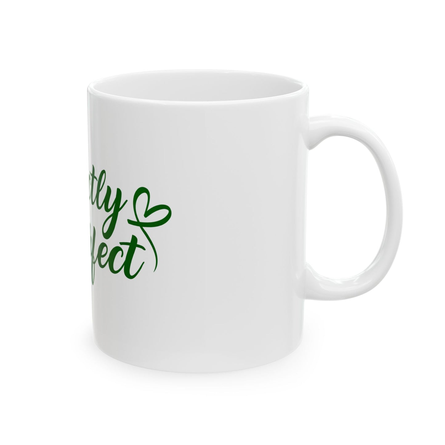 Perfectly Imperfect Ceramic Mug — Inspirational Coffee Cup (11oz & 15oz)