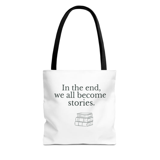 Bookish Quote Tote Bag — "In the end, we all become stories."