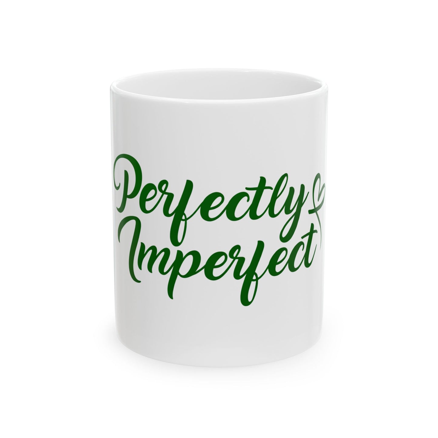 Perfectly Imperfect Ceramic Mug — Inspirational Coffee Cup (11oz & 15oz)